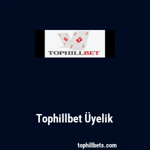 Tophillbet Üyelik