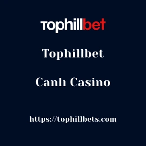 Tophillbet Canlı Casino