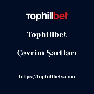 Tophillbet Çevrim Şartları