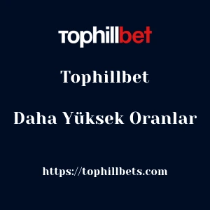 Tophillbet Daha Yüksek Oranlar