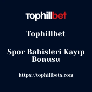 Tophillbet Spor Bahisleri Kayıp Bonusu