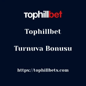 Tophillbet Turnuva Bonusu
