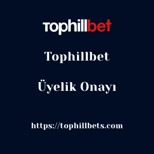 Tophillbet Üyelik Onayı
