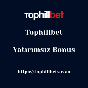 Tophillbet Yatırımsız Bonus