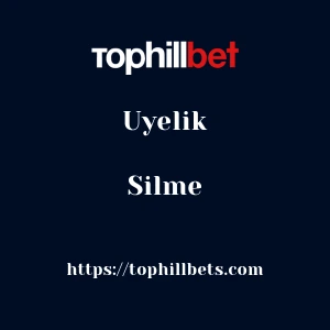 Tophillbet Üyelik Silme